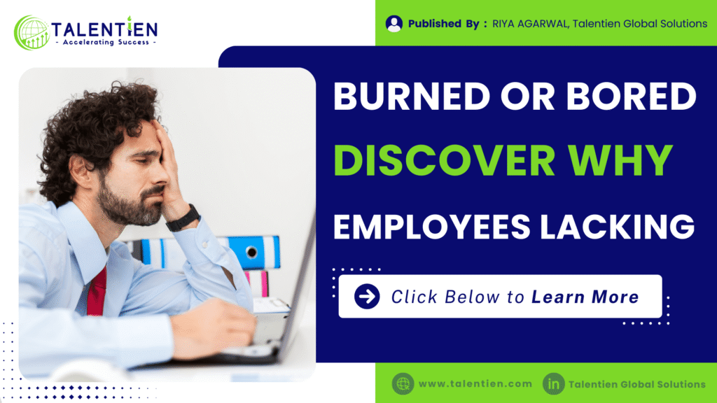 Burned Out or Bored Out? The Real Reasons Employees Are Disengaging